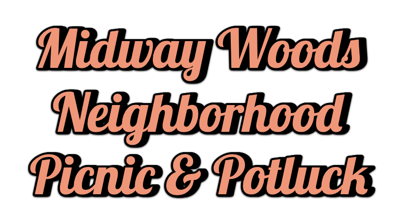 Midway Woods Neighborhood Picnic & Potluck
