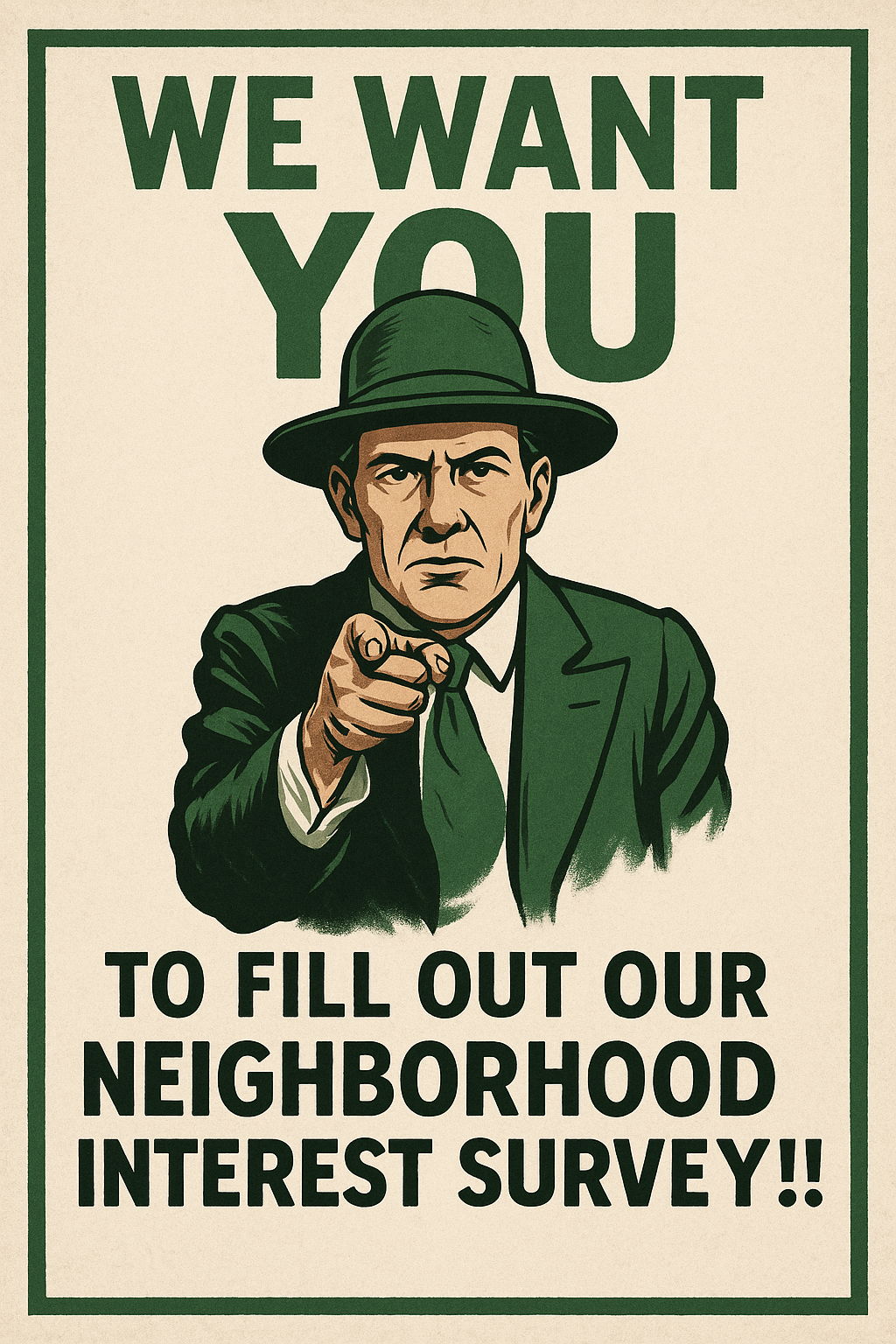 Vintage-style poster of a man pointing with text: “We want you to fill out our neighborhood interest survey.”